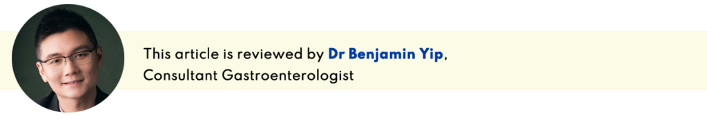 Article reviewed by Dr Benjamin Yip, Consultant Gastroenterologist in Singapore, and the Medical Director at Alpha Digestive & Liver Centre.